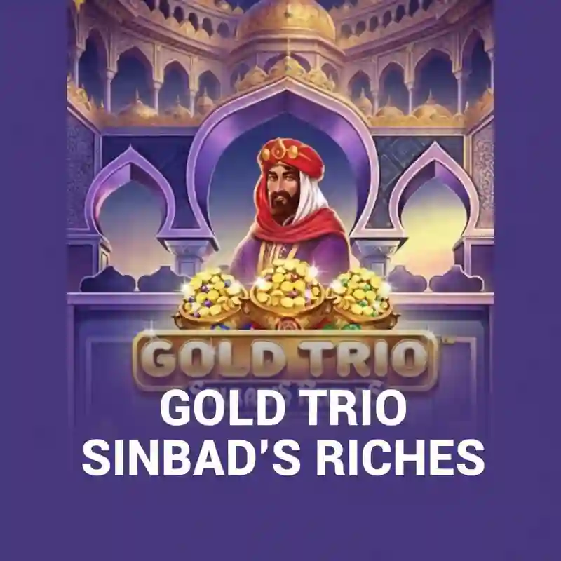 Gold Trio_ Sinbad’s Riches